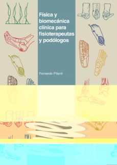 Fisica Y Biomecanica Clinica Para Fisioterapeutas Y Podologos