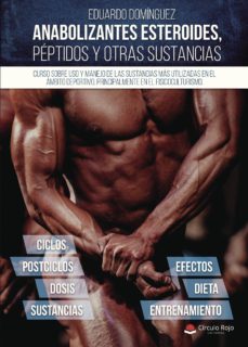 Anabolizantes Esteroides, Péptidos Y Otras Sustancias. Curso Sobr E Uso Y Manejo De Las Sustancias Más Utilizadas En El Ámbito Deportivo, Principalmente El Fisicoculturismo