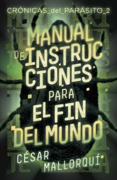 Manual De Instrucciones Para El Fin Del Mundo (Crónicas Del Para- Sito 2 )