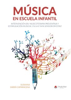 Música En Escuela Infantil. Intervención En Musicoterapia Preventiva Y Estimulación Musical En La Etapa Sensoriomotriz