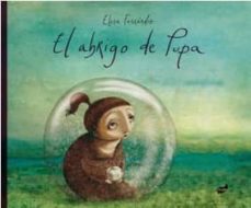 El Abrigo De Pupa