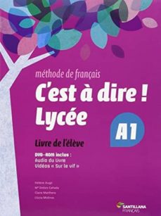 Libro, Audiolibro C Est A Dire Lycee A1 1º Bachillerato Eleve + Dvd (Edición En Francés) C Est A Dire Lycee A1 1º Bachillerato Eleve + Dvd (Edición En Francés)