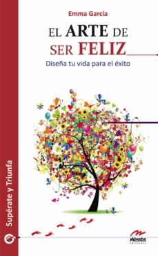 El Arte De Ser Feliz