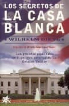 Los Secretos De La Casa Blanca: Los Grandes Escandalos De La Poli Tica Exterior De Los Estados Unidos