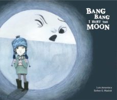 Bang Bang I Hurt The Moon (Edición En Inglés)