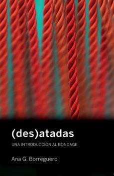 Libro, Audiolibro (Des)Atadas: Una Introduccion Al Bondage (Des)Atadas: Una Introduccion Al Bondage