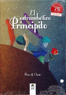 Libro, Audiolibro El Estrambótico Principito (Edición Especial 75 Aniversario) El Estrambótico Principito (Edición Especial 75 Aniversario)