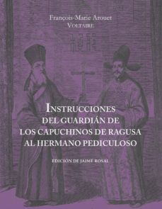Instrucciones Del Guardián De Los Capuchinos De Ragusa Al Hermano Pediculoso Al Partir Para Tierra Santa Y Otros Opúsculos