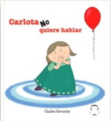 Libro, Audiolibro Carlota No Quiere Hablar Carlota No Quiere Hablar