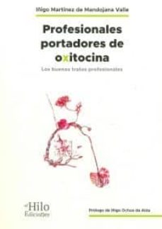 Libro, Audiolibro Profesionales Portadores De Oxitocina. Los Buenos Tratos Profesionales Profesionales Portadores De Oxitocina. Los Buenos Tratos Profesionales