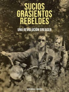 Libro, Audiolibro Sucios, Grasientos, Rebeldes: Una Revolucion Greaser Sucios, Grasientos, Rebeldes: Una Revolucion Greaser