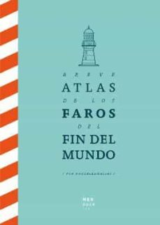 Breve Atlas De Los Faros Del Fin