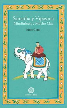 Samatha Y Vipasana: Mindfulness Y Mucho Mas