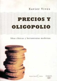 Precios Y Oligopolio, Ideas Clasicas Y Herramientas Modernas