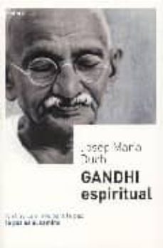 Gandhi Espiritual: No Hay Camino Para La Paz, La Paz Es El Camino