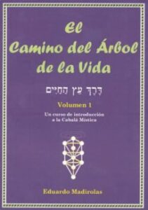 El Camino Del Arbol De La Vida (Vol. 1): Un Curso De Introduccion A La Cabala Mistica