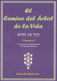 El Camino Del Arbol De La Vida (Vol. 1): Un Curso De Introduccion A La Cabala Mistica