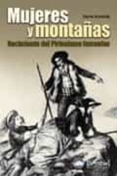 Mujeres Y Montañas: Nacimiento Del Pirineismo Femenino (Premio De Snivel 2002)