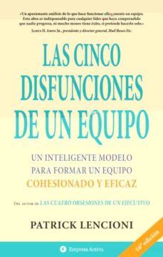 Las Cinco Disfunciones De Un Equipo: Un Inteligente Modelo Para F Ormar Un Equipo