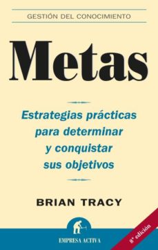 Metas: Estrategias Practicas Para Determinar Y Conquistar Sus Obj Etivos