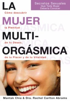 La Mujer Multiorgasmica. Como Descubrir La Plenitud De Tu Deseo, De Tu Placer Y De Tu Vitalidad