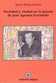Sociedad Y Ciudad En La Poesia De Jose Agustin Goytisolo
