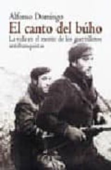 El Canto Del Buho: La Vida En El Monte De Los Guerrilleros Antifr Anquistas