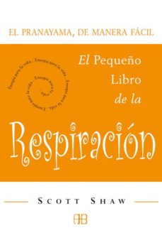 El Pequeño Libro De La Respiracion: El Pranayama, De Manera Facil