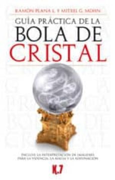 Libro, Audiolibro Guia Practica De La Bola De Cristal: Incluye La Interpretacion De Imagenes Para La Videncia, La Magia Y La Adivinacion Guia Practica De La Bola De Cristal: Incluye La Interpretacion De Imagenes Para La Videncia, La Magia Y La Adivinacion