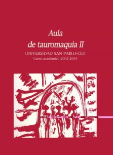 Aula De Tauromaquia Ii: Universidad San Pablo-Ceu (Curso Academic O 2002-2003)