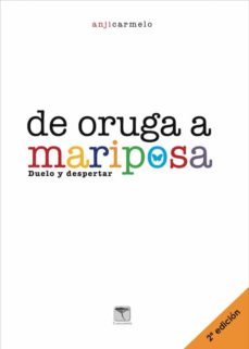 Libro, Audiolibro De Oruga A Mariposa: Duelo Y Despertar De Oruga A Mariposa: Duelo Y Despertar