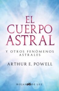 El Cuerpo Astral Y Otros Fenomenos Astrales