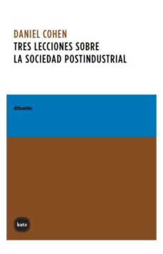 Tres Lecciones Sobre La Sociedad Postindustrial