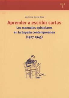 Aprender A Escribir Cartas: Los Manuales Epistolares En La España Contemporanea (1927-1945)