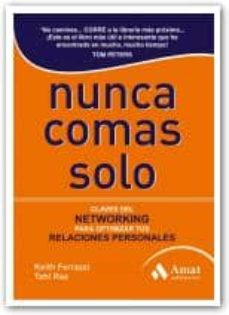 Libro, Audiolibro Nunca Comas Solo: Claves Del Networking Para Optimizar Tus Relaci Ones Personales Nunca Comas Solo: Claves Del Networking Para Optimizar Tus Relaci Ones Personales