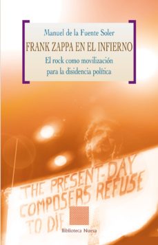 Libro, Audiolibro Frank Zappa En El Infierno : El Rock Como Movilizacion Para La Di Sidencia Politica Frank Zappa En El Infierno : El Rock Como Movilizacion Para La Di Sidencia Politica