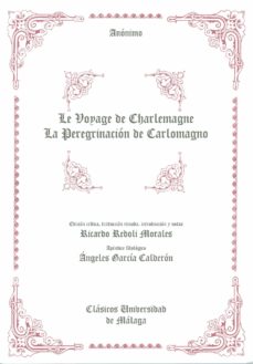 Le Voyage De Charlemagne: La Peregrinacion De Carlomagno