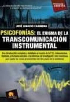 Psicofonias: El Enigma De La Transcomunicacion Instrumental: Una Introduccion Completa Y Detallada Al Mundo De La Tci Antencedentes, Hipotesis, Principales Estudios Y Las Tecnicas De Investigacion Mas