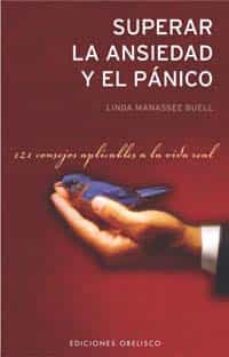 Superar La Ansiedad Y El Panico: 121 Consejos Aplicables A La Vid A Real