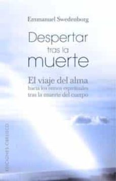 Libro, Audiolibro Despertar Tras La Muerte: El Viaje Del Alma Hacia Los Reinos Espi Rituales Tras La Muerte Del Cuerpo Despertar Tras La Muerte: El Viaje Del Alma Hacia Los Reinos Espi Rituales Tras La Muerte Del Cuerpo