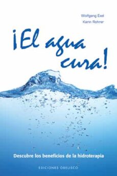 Libro, Audiolibro ¡El Agua Cura!: Descubre Los Beneficios De La Hidroterapia ¡El Agua Cura!: Descubre Los Beneficios De La Hidroterapia