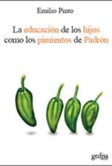 La Educacion De Los Hijos Como Los Pimientos De Padron