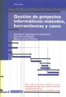 Gestion De Proyectos Informaticos: Metodos Herramientas Y Casos