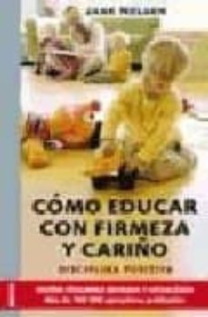 Como Educar Con Firmeza Y Cariño