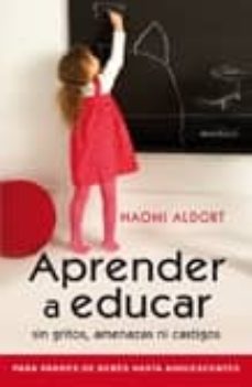 Aprender A Educar Sin Gritos Amenazas Ni Castigos