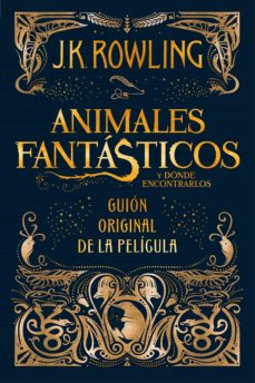 Animales Fantasticos Y Donde Encontrarlos (Guión Original De La Pelicula)