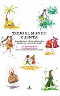 Libro, Audiolibro Todo El Mundo Cuenta: Recopilacion De Cuentos Tradicionales De To Dos Los Rincones Del Mundo Todo El Mundo Cuenta: Recopilacion De Cuentos Tradicionales De To Dos Los Rincones Del Mundo