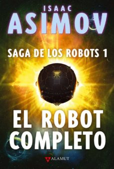 El Robot Completo: Saga De Los Robots 1