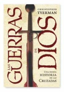 Las Guerras De Dios: Una Nueva Historia De Las Cruzadas