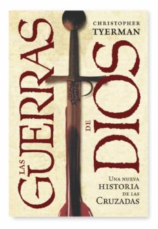 Las Guerras De Dios: Una Nueva Historia De Las Cruzadas
